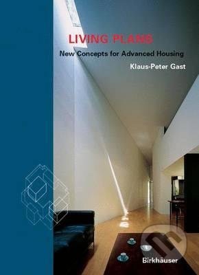 Living Plans (New concepts for advanced housing) - Klaus-Peter Gast - kniha z kategorie Architektura