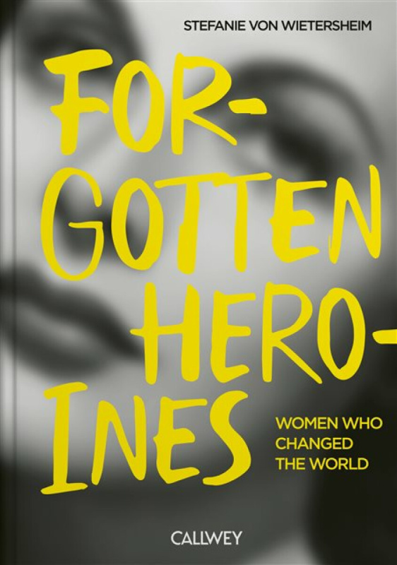 Georg Callwey Forgotten Heroines - Wietersheim, Stefanie von