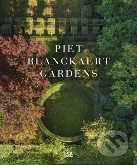 Piet Blanckaert (Gardens) - Piet Blanckaert, Jean-Pierre Gabriel (editor) - kniha z kategorie Zahradní architektura