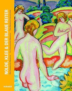 Nolde, Klee & Der Blaue Reiter: The Braglia Collection - kniha z kategorie Dějiny umění