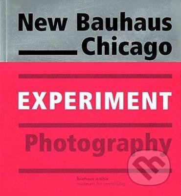 New Bauhaus Chicago: Experiment Photography - kniha z kategorie Fotografie