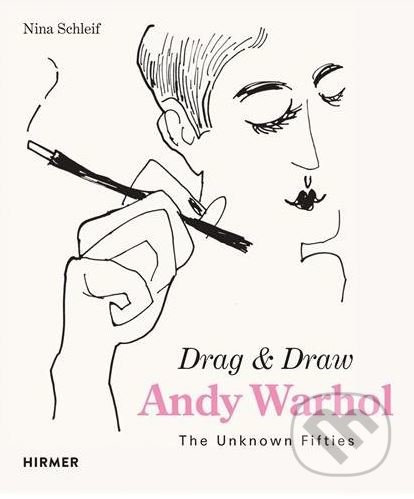 Andy Warhol Drag and Draw (The Unknown Fifties) - Nina Schleif - kniha z kategorie Dějiny umění