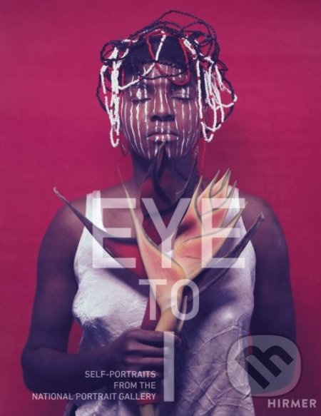 Eye to I (Self Portraits from 1900 to Today: National Portrait Gallery) - kniha z kategorie Fotografie