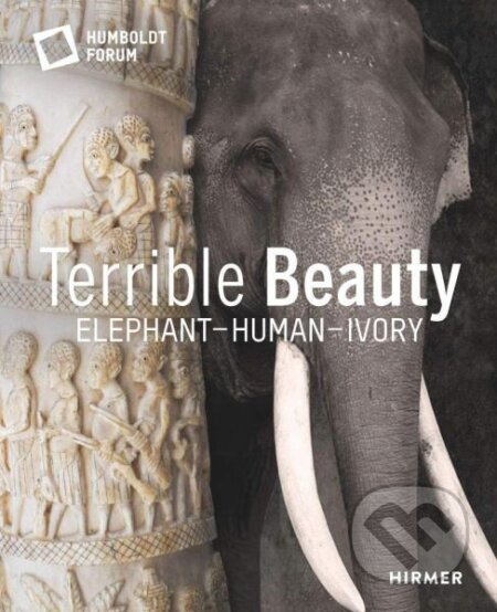 Terrible Beauty: Elephant – Human – Ivory - Stiftung Humboldt - kniha z kategorie Odborné a naučné