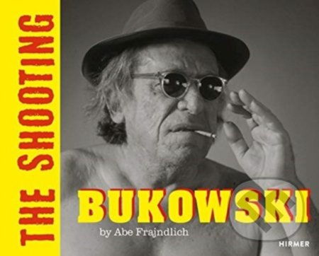 Bukowski: The shooting - Abe Frajndlich,  Glenn Esterly - kniha z kategorie Fotografie