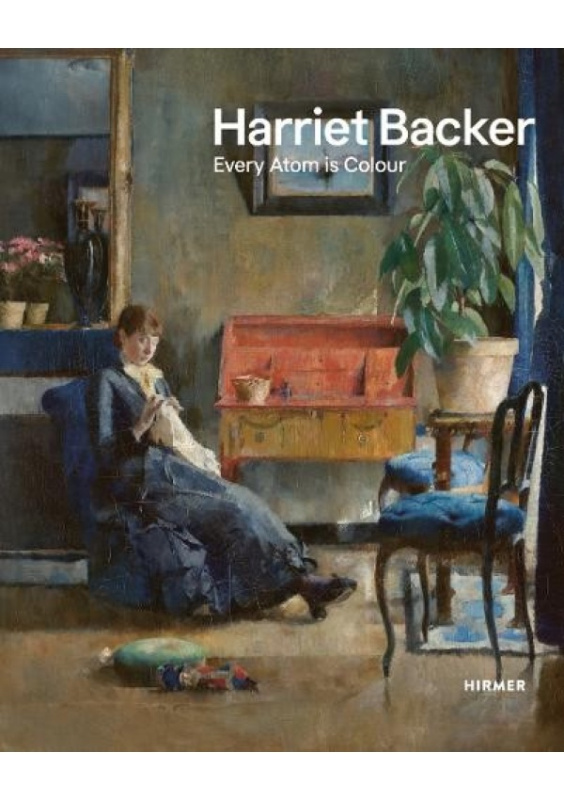 Harriet Backer: Every Atom is Colour Hirmer Verlag