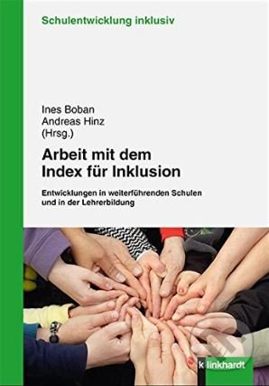 Arbeit mit dem Index für Inklusion (Entwicklungen in weiterführenden Schulen und in der Lehrerbildung) - kniha z kategorie Humanitní a společenské…