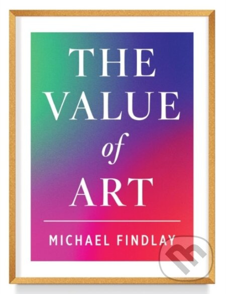 The Value of Art - Michael Findlay - kniha z kategorie Historie