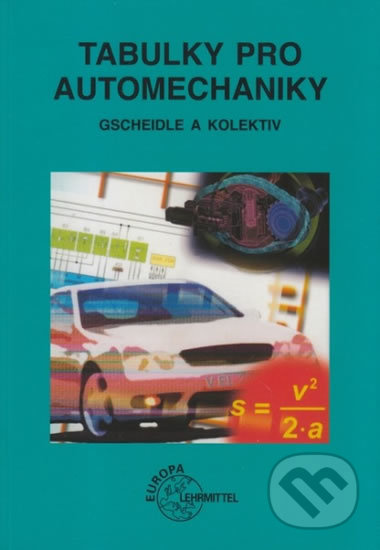 Tabulky pro automechaniky - Gscheidle a kolektiv - kniha z kategorie Přírodní vědy a technika