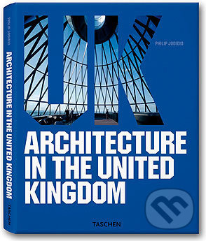 Architecture in the United Kingdom - Philip Jodidio - kniha z kategorie Architektura