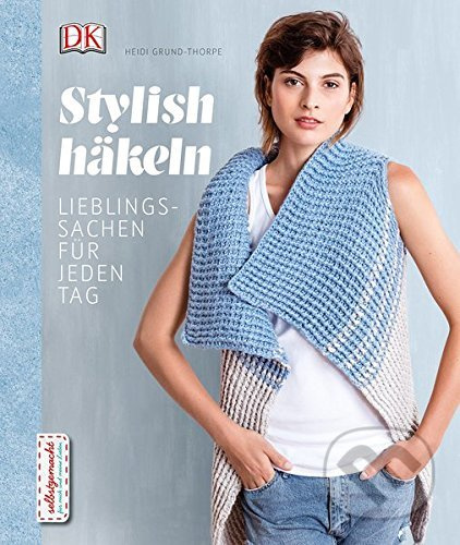 Stylish häkeln (Lieblingssachen für jeden Tag) - Heidi Grund-Thorpe - kniha z kategorie Hobby