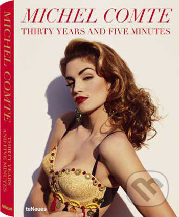 Michel Comte: Thirty Years and Five Minutes - Michel Comte - kniha z kategorie Umění, design a architektura