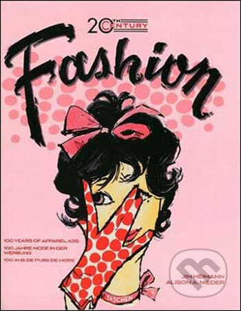 20th Century Fashion: 100 Years of Apparel Ads - Jim Heimann, Aleson A. Nieder - kniha z kategorie Móda