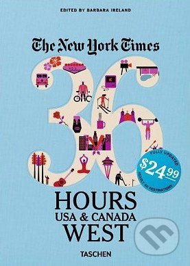 The New York Times: 36 Hours USA and Canada, West - Barbara Ireland - kniha z kategorie Průvodci Amerikou
