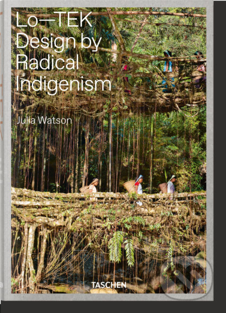 Lo-TEK (Design by Radical Indigenism) - Julian Watson - kniha z kategorie Architektura