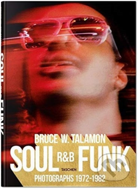 Bruce W. Talamon. Soul. R&B. Funk (Photographs 1972-1982) - kniha z kategorie Fotografie