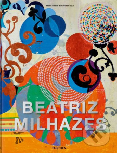 Beatriz Milhazes - Hans Werner Holzwarth - kniha z kategorie Malířství a sochařství