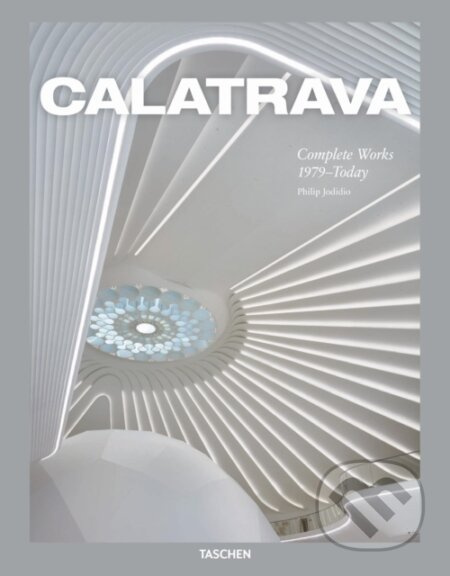 Calatrava. Complete Works 1979–Today - Philip Jodidio, Santiago Calatrava (ilustrátor) - kniha z kategorie Architektura
