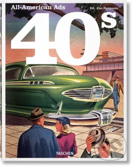 All-American Ads of the 40s - W. R. Wilkerson III, Jim Heimann (editor) - kniha z kategorie Marketing
