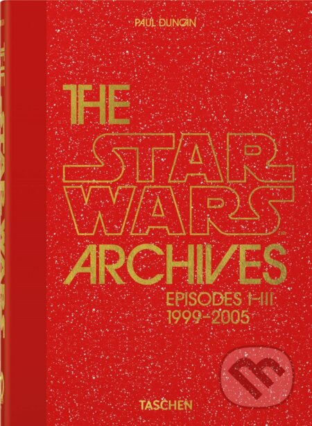 The Star Wars Archives. 1999-2005 (40th Edition) - Paul Duncan - kniha z kategorie Sci-fi