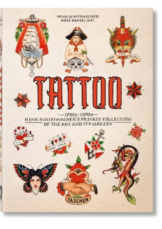 TATTOO. 1730s-1970s. Henk Schiffmacher’s Private Collection. 40th Ed. Taschen GmbH
