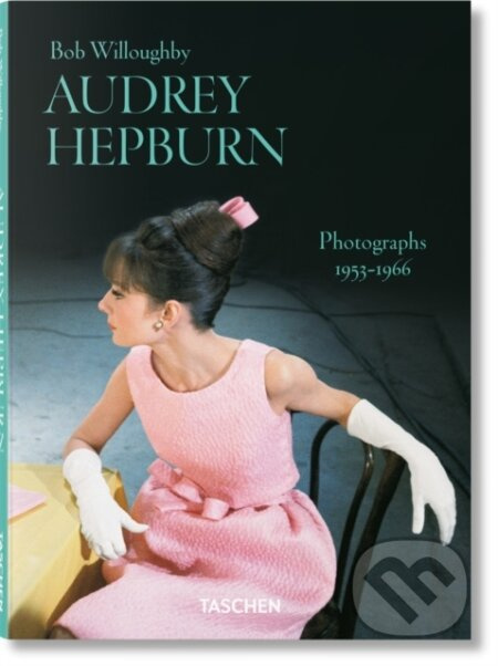 Bob Willoughby. Audrey Hepburn. Photographs 1953–1966
