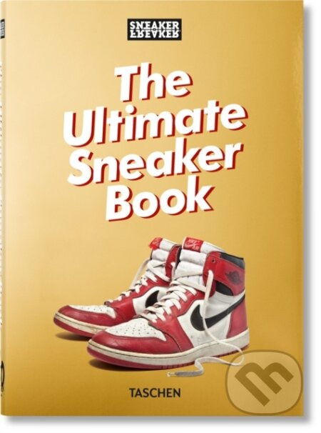 Sneaker Freaker. The Ultimate Sneaker Book. 40th Ed. Taschen GmbH
