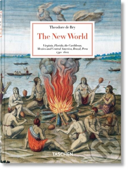 Theodore de Bry (The New World. 45th Ed.) - Larry E. Tise