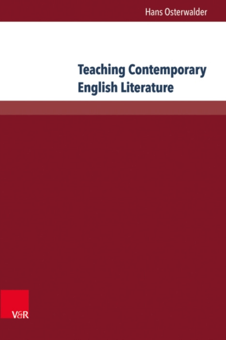 V&R unipress GmbH Teaching Contemporary English Literature - Osterwalder, Prof. Dr. Hans