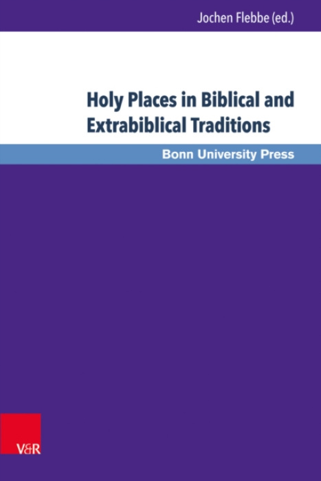 V&R unipress GmbH Holy Places in Biblical and Extrabiblical Traditions