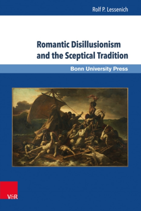 V&R unipress GmbH Romantic Disillusionism and the Sceptical Tradition - Lessenich, Prof. Dr. Rolf P.