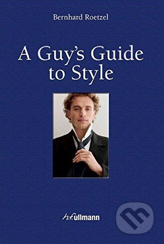 A Guy's Guide to Style - Bernhard Roetzel - kniha z kategorie Móda