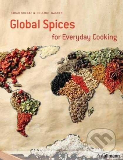 Global Spices for Everyday Cooking - Sarah Golbaz, Hellmut Wagner - kniha z kategorie Kuchařky