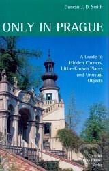 Only in Prague - Duncan J.D. Smith - kniha z kategorie Hobby