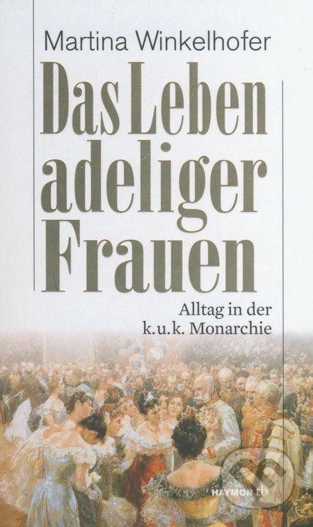 Das Leben adeliger Frauen - Martina Winkelhofer - kniha z kategorie Odborné a naučné