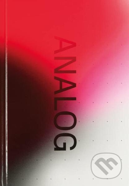 Analog Total: Fotografie heute - Olaf Thormann, Silvia Gaetti, Christin Müller - kniha z kategorie Umění, design a architektura