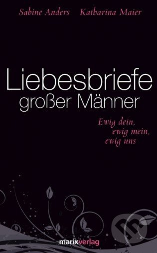 Liebesbriefe großer Männer (Ewig dein, ewig mein, ewig uns) - kniha z kategorie Životopisy