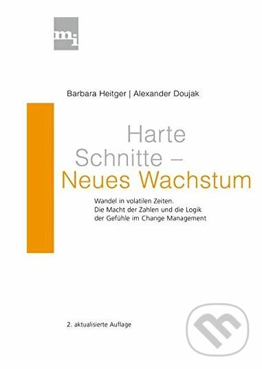 Harte Schnitte - Neues Wachstum (Wandel in volatilen Zeiten. Die Macht der Zahlen und die Logik der Gefühle im Change Management) - kniha z kategorie…