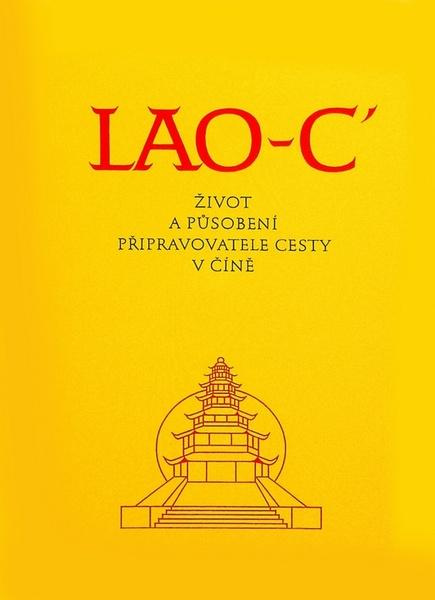 Život a působení připravovatele cesty v Číně - Lao-c'