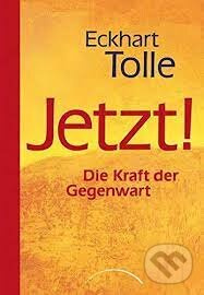 Jetzt! (Die Kraft der Gegenwart) - Eckhart Tolle - kniha z kategorie Odborné a naučné