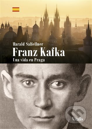 Franz Kafka - Una vida en Praga - Harald Salfellner