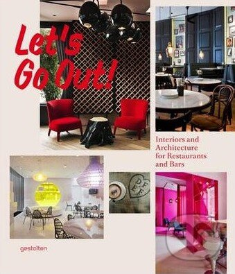 Let's Go Out! (Interiors and Architecture for Restaurants and Bars) - kniha z kategorie Odborné a naučné