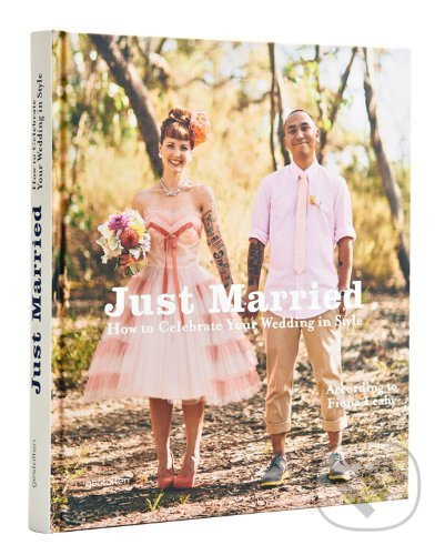 Just Married (How to Celebrate Your Wedding in Style) - kniha z kategorie Móda
