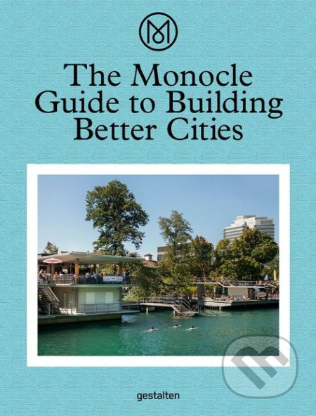 The Monocle Guide to Building Better Cities - kniha z kategorie Architektura
