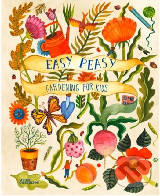 Easy Peasy (Gardening for Kids) - Little Gestalten