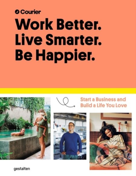 Work Better. Live Smarter. Be Happier. (Start a Business and Build a Life you Love) - kniha z kategorie Motivace a seberozvoj