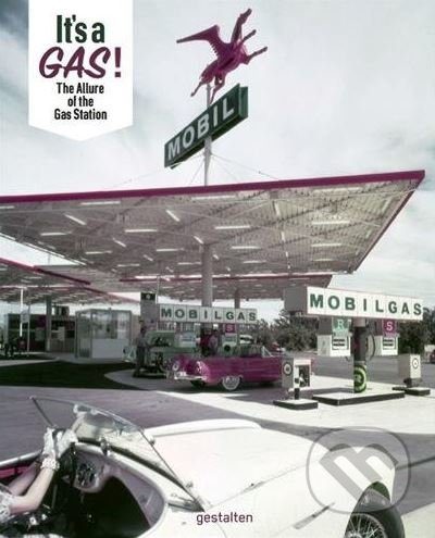 It's A Gas! (The Allure of the Gas Station) - Edward Lee - kniha z kategorie Architektura