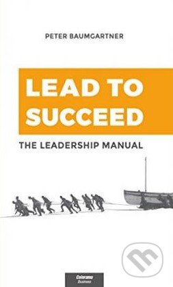 Lead to succeed (The leadership manual) - Peter Baumgartner - kniha z kategorie Odborné a naučné