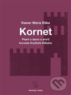 Kornet: Píseň o lásce a smrti korneta Kryštofa Rilkeho - Rainer Maria Rilke