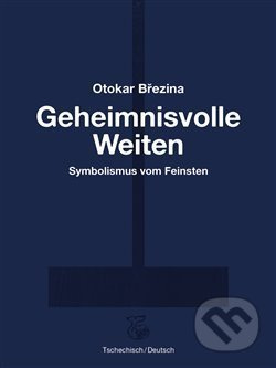 Geheimnisvolle Weiten / Tajemné dálky - Otokar Březina